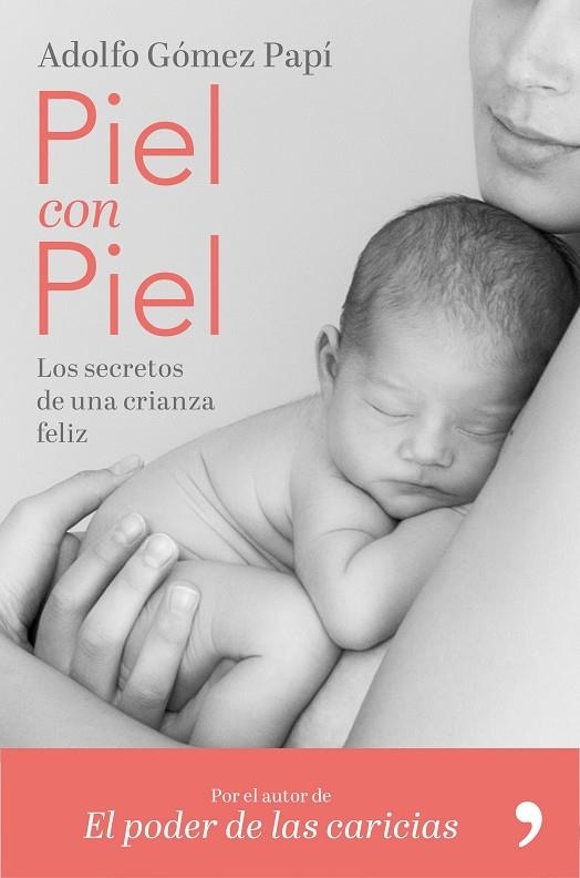 PIEL CON PIEL.LOS SECRETOS DE UNA CRIANZA FELIZ | 9788499986579 | GÓMEZ PAPÍ,ADOLFO | Llibreria Geli - Llibreria Online de Girona - Comprar llibres en català i castellà