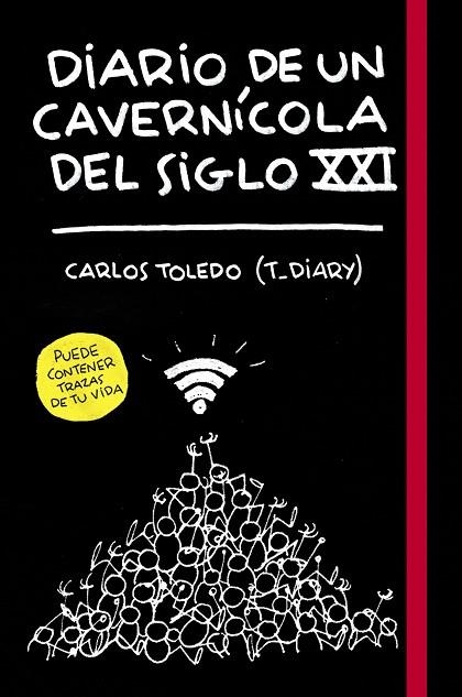 DIARIO DE UN CAVERNíCOLA DEL SIGLO XXI | 9788416890699 | TOLEDO,CARLOS | Llibreria Geli - Llibreria Online de Girona - Comprar llibres en català i castellà