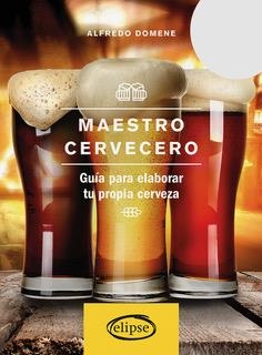 MAESTRO CERVECERO.GUIA PARA ELABORAR TU PROPIA CERVEZA | 9788494578441 | DOMENE,ALFREDO | Llibreria Geli - Llibreria Online de Girona - Comprar llibres en català i castellà