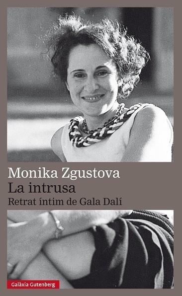 LA INTRUSA.RETRAT ÍNTIM DE GALA DALÍ | 9788417355616 | ZGUSTOVA,MONIKA | Llibreria Geli - Llibreria Online de Girona - Comprar llibres en català i castellà