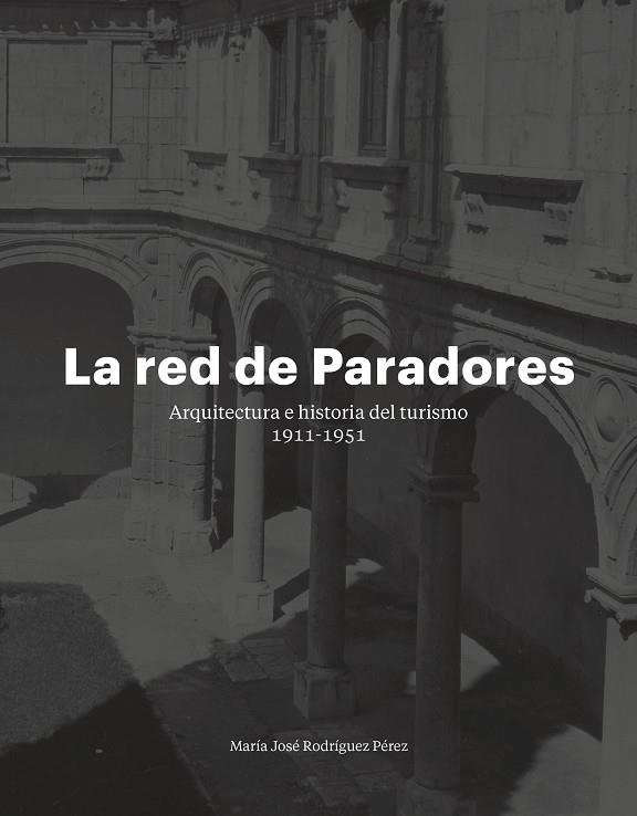 LA RED DE PARADORES,ARQUITECTURA E HISTORIA DEL TURISMO 1911-1951 | 9788417141158 | RODRÍGUEZ PÉREZ,MARÍA JOSÉ | Llibreria Geli - Llibreria Online de Girona - Comprar llibres en català i castellà