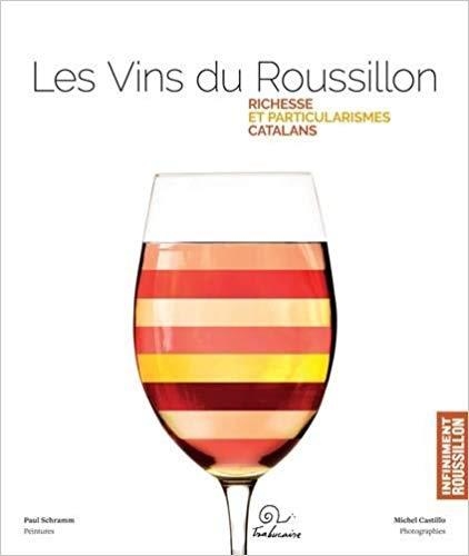 LES VINS DU ROUSILLON.RICHESE ET PARTICULARISMES CATALANS | 9782849742587 | SCHRAMM,PAUL/CASTILLO,MICHEL | Llibreria Geli - Llibreria Online de Girona - Comprar llibres en català i castellà