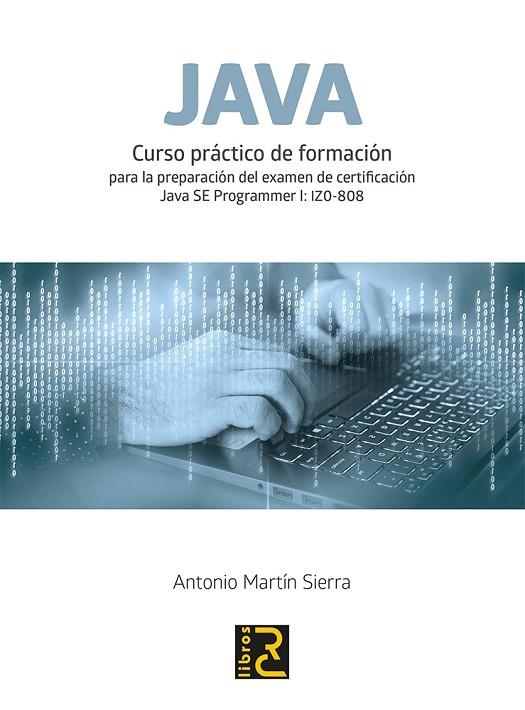 JAVA.CURSO PRÁCTICO DE FORMACIÓN | 9788494717062 | MARTÍN SIERRA,ANTONIO | Llibreria Geli - Llibreria Online de Girona - Comprar llibres en català i castellà