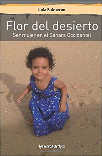 FLOR DEL DESIERTO.SER MUJER EN EL SAHARA OCCIDENTAL | 9788494678509 | SALMERÓN GALÍ,LOLA | Llibreria Geli - Llibreria Online de Girona - Comprar llibres en català i castellà