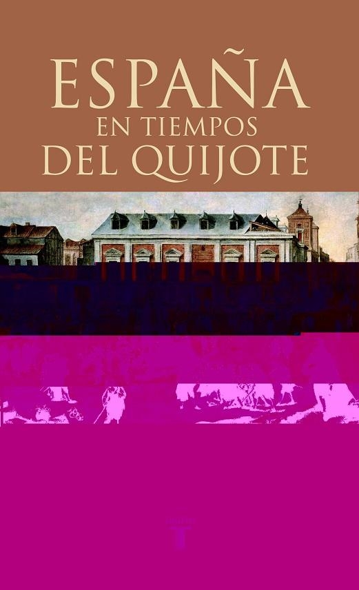 ESPAÑA EN TIEMPOS DEL QUIJOTE | 9788430605576 | FEROS,ANTONIO/GELBERT,JUAN (DIRS.) | Llibreria Geli - Llibreria Online de Girona - Comprar llibres en català i castellà