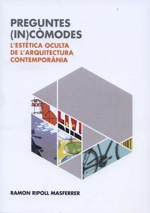 PREGUNTES (IN)CÒMODES.L'ESTÈTICA OCULTA DE L'ARQUITECTURA CONTEMPORÀNIA | 9788495739278 | RIPOLL MASFERRER,RAMON | Llibreria Geli - Llibreria Online de Girona - Comprar llibres en català i castellà