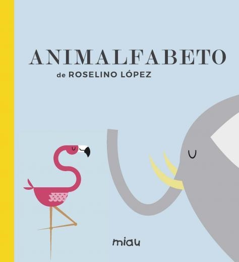 ANIMALFABETO | 9788416434992 | LÓPEZ,RODELINO | Llibreria Geli - Llibreria Online de Girona - Comprar llibres en català i castellà