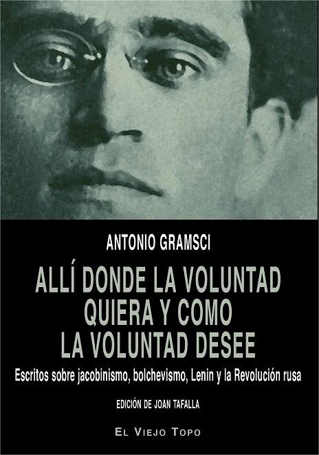 ALLí DONDE LA VOLUNTAD QUIERA Y COMO LA VOLUNTAD DESEE | 9788416995615 | GRAMSCI,ANTONIO | Libreria Geli - Librería Online de Girona - Comprar libros en catalán y castellano