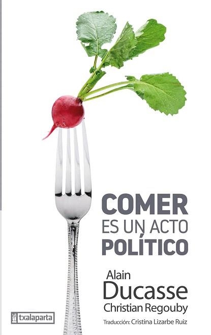 COMER ES UN ACTO POLÍTICO | 9788417065393 | DUCASSE,ALAIN/REGOUBY,CHRISTIAN | Libreria Geli - Librería Online de Girona - Comprar libros en catalán y castellano