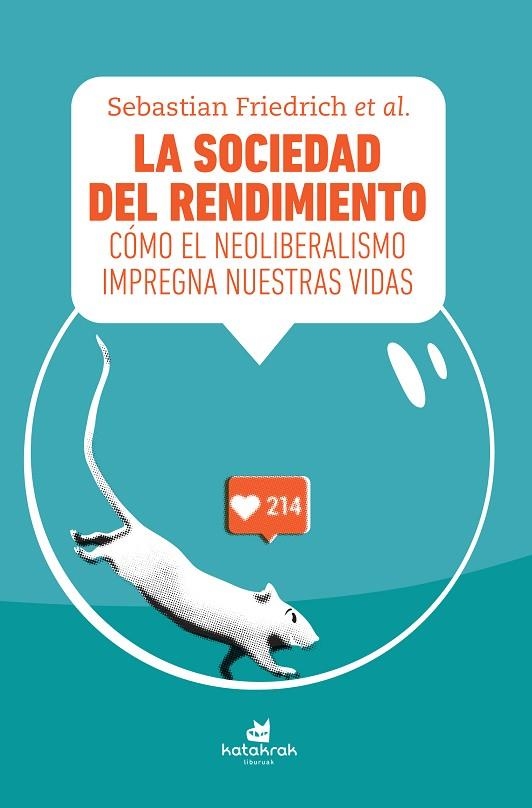 LA SOCIEDAD DEL RENDIMIENTO.CÓMO EL NEOLIBERALISMO IMPREGNA NUESTRAS VIDAS | 9788416946143 | FRIEDRICH,SEBASTIAN/KLOPOTEK,FELIX/DISTELHORST,DARS/HARTMANN,DETLEF/WAGNER,GRETA/FISHER,MARK/D | Llibreria Geli - Llibreria Online de Girona - Comprar llibres en català i castellà