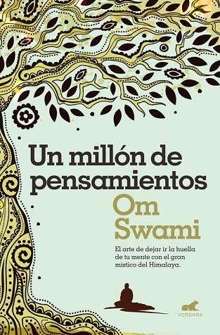 UN MILLÓN DE PENSAMIENTOS DEJA IR LA HUELLA DE TU MENTE CON EL GRAN MÍSTICO DEL HIMALAYA. | 9788416076383 | SWAMI,OM | Llibreria Geli - Llibreria Online de Girona - Comprar llibres en català i castellà