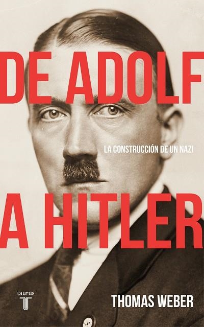 DE ADOLF A HITLER.LA CONSTRUCCIÓN DE UN NAZI | 9788430619252 | WEBER,THOMAS | Llibreria Geli - Llibreria Online de Girona - Comprar llibres en català i castellà