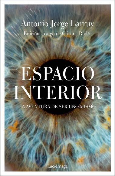 ESPACIO INTERIOR.LA AVENTURA DE SER UNO MISMO | 9788417371173 | LARRUY BAEZA,ANTONIO JORGE | Llibreria Geli - Llibreria Online de Girona - Comprar llibres en català i castellà