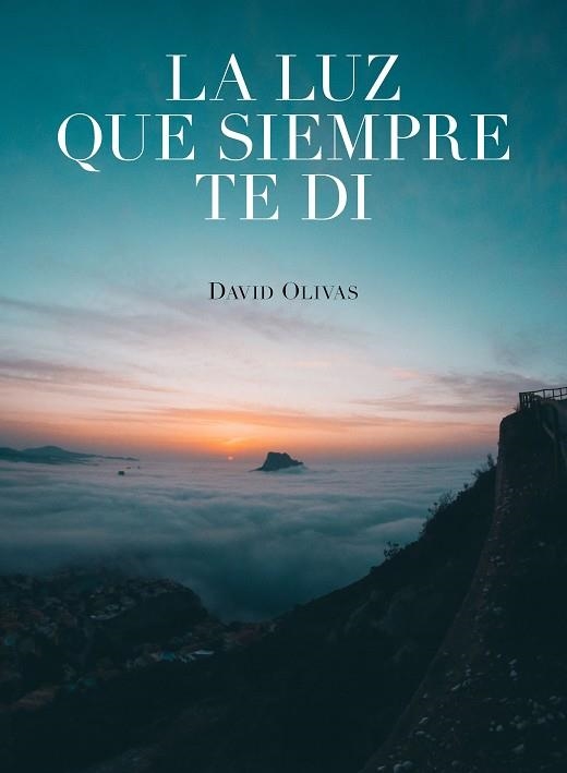 LA LUZ QUE SIEMPRE TE DI | 9788416890750 | OLIVAS,DAVID | Llibreria Geli - Llibreria Online de Girona - Comprar llibres en català i castellà