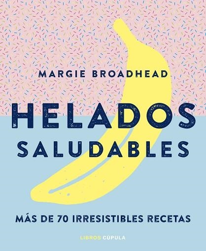 HELADOS SALUDABLES.MÁS DE 70 IRRESISTIBLES RECETAS | 9788448024178 | V.V.A.A. | Llibreria Geli - Llibreria Online de Girona - Comprar llibres en català i castellà