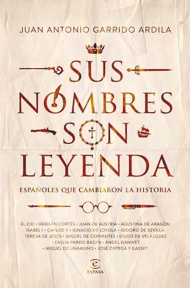 SUS NOMBRES SON LEYENDA.ESPAÑOLES QUE CAMBIARON LA HISTORIA | 9788467052237 | GARRIDO ARDILA,JUAN ANTONIO | Llibreria Geli - Llibreria Online de Girona - Comprar llibres en català i castellà