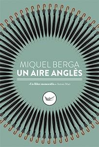 UN AIRE ANGLÈS | 9788417339098 | BERGA,MIQUEL | Llibreria Geli - Llibreria Online de Girona - Comprar llibres en català i castellà