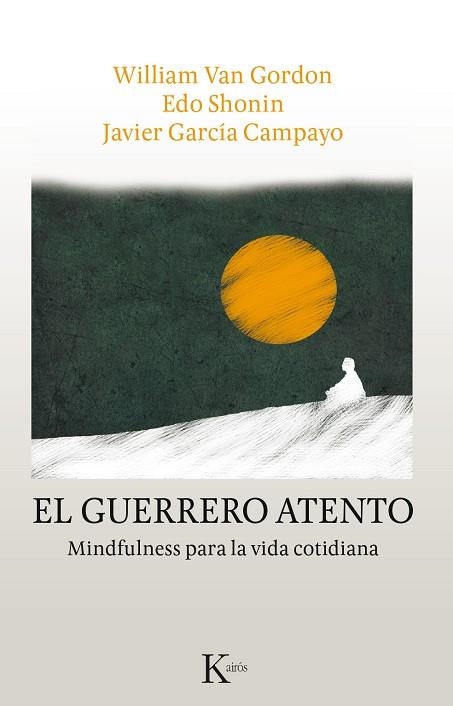 EL GUERRERO ATENTO.MINDFULNESS PARA LA VIDA COTIDIANA | 9788499886336 | VAN GORDON,WILLIAM/SHONIN,EDO/GARCÍA CAMPAYO,JAVIER | Libreria Geli - Librería Online de Girona - Comprar libros en catalán y castellano