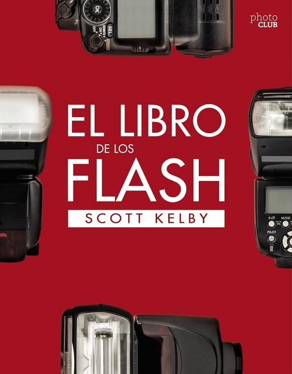 EL LIBRO DE LOS FLASH | 9788441540132 | KELBY,SCOTT | Libreria Geli - Librería Online de Girona - Comprar libros en catalán y castellano