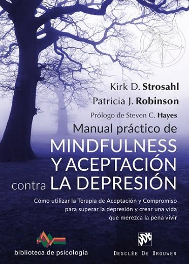 MANUAL PRÁCTICO DE MINDFULNESS Y ACEPTACIÓN CONTRA LA DEPRESIÓN | 9788433029881 | STROSHAL,KIRK D./ROBINSON,PATRICIA J. | Llibreria Geli - Llibreria Online de Girona - Comprar llibres en català i castellà