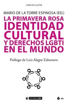 LA PRIMAVERA ROSA IDENTIDAD CULTURAL Y DERECHOS HUMANOS LGBTI EN EL MUNDO | 9788491801054 | DE LA TORRE ESPINOSA,MARIO | Llibreria Geli - Llibreria Online de Girona - Comprar llibres en català i castellà