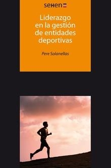 LIDERAZGO EN LA GESTIÓN DE ENTIDADES DEPORTIVAS | 9788494510663 | SOLANELLAS DONATO,PERE | Llibreria Geli - Llibreria Online de Girona - Comprar llibres en català i castellà