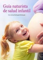 GUIA NATURISTA DE SALUD INFANTIL | 9788494832314 | RODRIGUEZ RODRIGUEZ,GEMA | Llibreria Geli - Llibreria Online de Girona - Comprar llibres en català i castellà