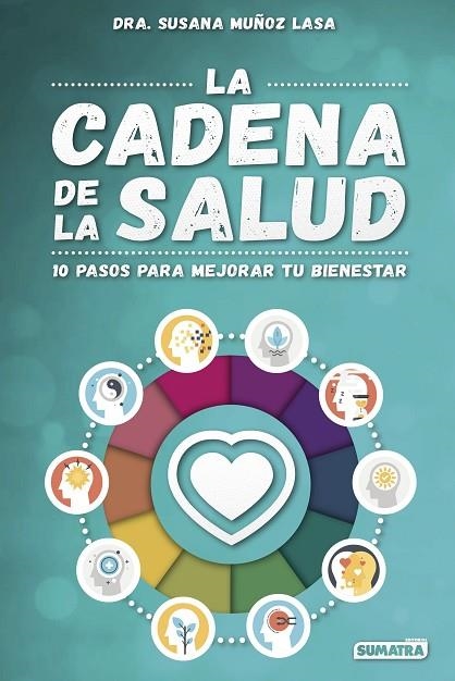 LA CADENA DE LA SALUD.10 PASOS PARA MEJORAR TU BIENESTAR | 9788416336180 | MUÑOZ LASA,SUSANA | Llibreria Geli - Llibreria Online de Girona - Comprar llibres en català i castellà