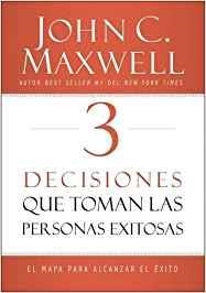 3 DECISIONES QUE TOMAN LAS PERSONAS EXITOSAS.EL MAPA PARA ALCANZAR EL EXITO | 9780718082093 | MAXWELL,JOHN C. | Llibreria Geli - Llibreria Online de Girona - Comprar llibres en català i castellà