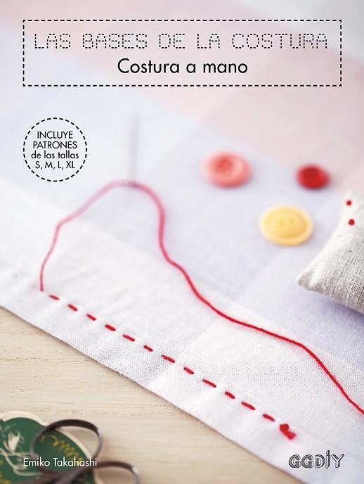 LAS BASES DE LA COSTURA.COSTURA A MANO | 9788425230943 | TAKAHASHI,EMIKO | Llibreria Geli - Llibreria Online de Girona - Comprar llibres en català i castellà