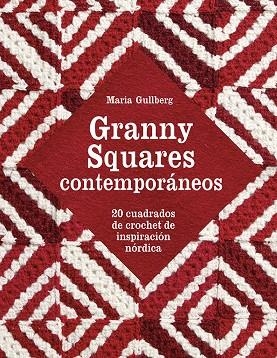 GRANNY SQUARES CONTEMPORÁNEOS 20 CUADRADOS DE CROCHET DE INSPIRACIÓN NÓRDICA | 9788425231001 | GULLBERG,MARIA | Llibreria Geli - Llibreria Online de Girona - Comprar llibres en català i castellà