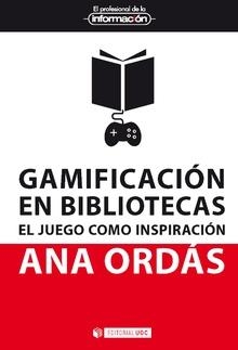 GAMIFICACION EN BIBLIOTECAS.EL JUEGO COMO INSPIRACION | 9788491801764 | ORDAS,ANA | Llibreria Geli - Llibreria Online de Girona - Comprar llibres en català i castellà