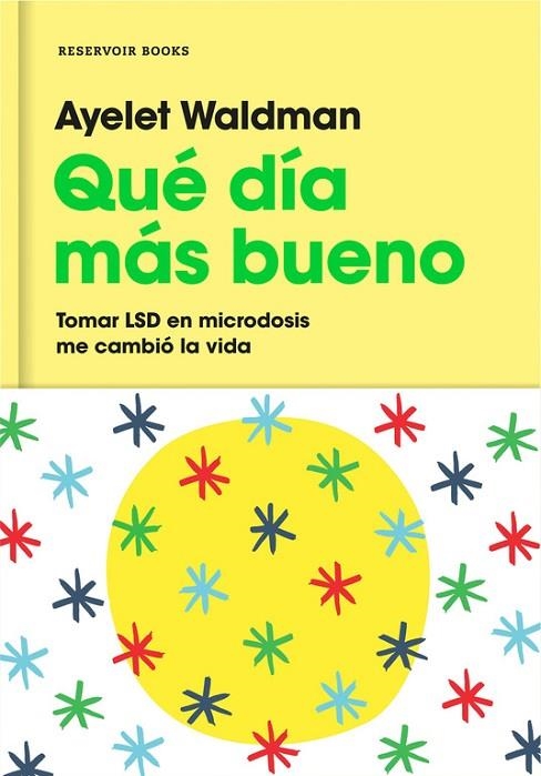 QUÉ DÍA MÁS BUENO.TOMAR LSD EN MICRODOSIS ME CAMBIÓ LA VIDA | 9788417125066 | WALDMAN,AYELET | Llibreria Geli - Llibreria Online de Girona - Comprar llibres en català i castellà