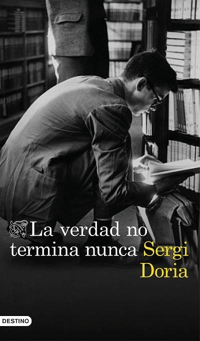 LA VERDAD NO TERMINA NUNCA | 9788423354047 | DORIA,SERGI | Llibreria Geli - Llibreria Online de Girona - Comprar llibres en català i castellà