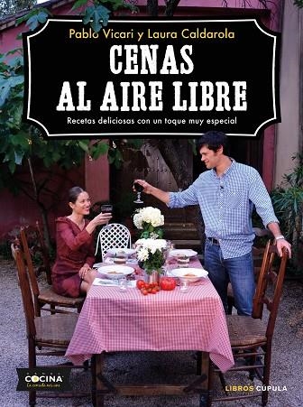 CENAS AL AIRE LIBRE.RECETAS DELICIOSAS CON UN TOQUE MUY ESPECIAL | 9788448024468 | VICARI,PABLO/CALDAROLA,LAURA | Llibreria Geli - Llibreria Online de Girona - Comprar llibres en català i castellà