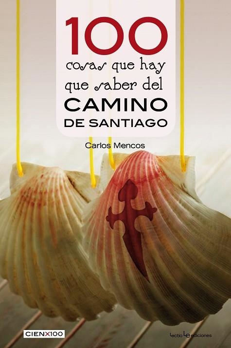 100 COSAS QUE HAY QUE SABER DEL CAMINO DE SANTIAGO | 9788416918393 | MENCOS,CARLOS | Llibreria Geli - Llibreria Online de Girona - Comprar llibres en català i castellà