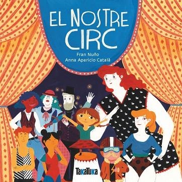 EL NOSTRE CIRC | 9788417383121 | NUÑO,FRAN/APARICIO CATALÀ,ANNA | Llibreria Geli - Llibreria Online de Girona - Comprar llibres en català i castellà