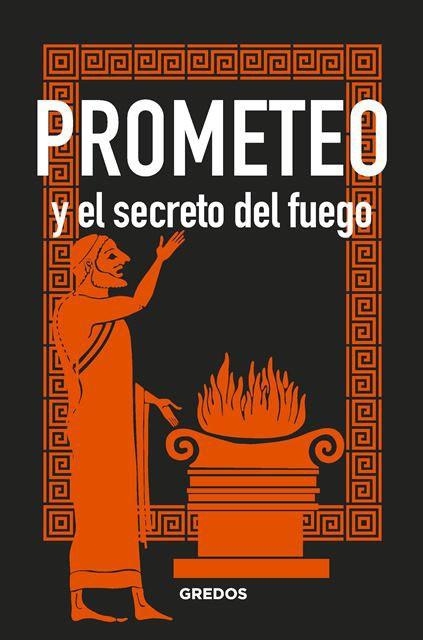 PROMETEO Y EL SECRETO DEL FUEGO | 9788424937911 | Llibreria Geli - Llibreria Online de Girona - Comprar llibres en català i castellà