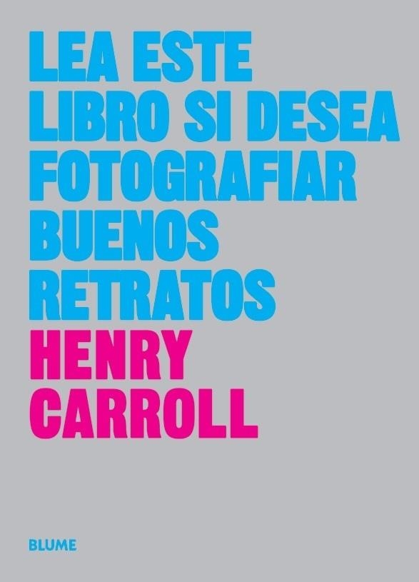 LEA ESTE LIBRO SI DESEA TOMAR BUENOS RETRATOS | 9788417254773 | CARROLL,HENRY | Llibreria Geli - Llibreria Online de Girona - Comprar llibres en català i castellà