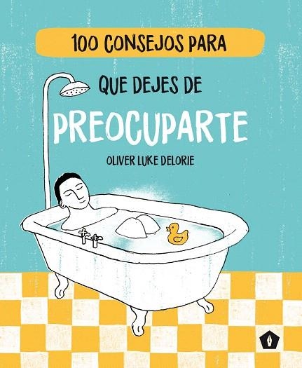 100 CONSEJOS PARA QUE DEJES DE PREOCUPARTE | 9788416407477 | LUKE DELORIE,PLIVER | Llibreria Geli - Llibreria Online de Girona - Comprar llibres en català i castellà