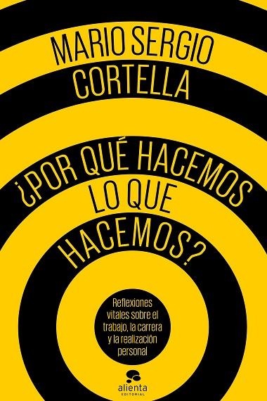 POR QUÉ HACEMOS LO QUE HACEMOS? REFLEXIONES VITALES SOBRE EL TRABAJO, LA CARRERA Y LA REALIZACIÓN PERSONAL | 9788416928484 | CORTELLA,MARIO SERGIO | Llibreria Geli - Llibreria Online de Girona - Comprar llibres en català i castellà