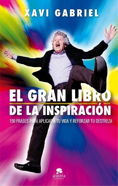 EL GRAN LIBRO DE LA INSPIRACIÓN 150 FRASES PARA APLICAR A TU VIDA Y REFORZAR TU DESTREZA | 9788416928880 | GABRIEL,XAVI | Llibreria Geli - Llibreria Online de Girona - Comprar llibres en català i castellà