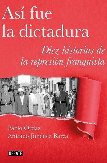 ASÍ FUE LA DICTADURA.DIEZ HISTORIAS DE REPRESIÓN FRANQUISTA | 9788499928883 | ORDAZ,PABLO/JIMÉNEZ BARCA,ANTONIO | Llibreria Geli - Llibreria Online de Girona - Comprar llibres en català i castellà