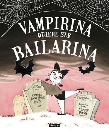 VAMPIRINA QUIERE SER BAILARINA | 9788448850432 | PACE,ANNE MARIE/PHAM,LEUYEN | Llibreria Geli - Llibreria Online de Girona - Comprar llibres en català i castellà