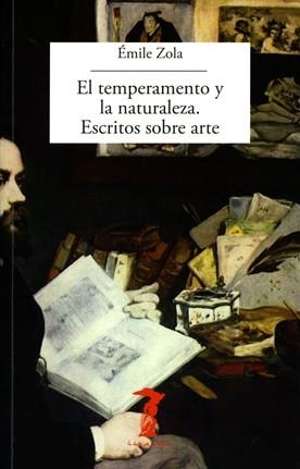 EL TEMPERAMENTO Y LA NATURALEZA.ESCRITOS SOBRE ARTE | 9788477743286 | ZOLA,ÉMILE | Llibreria Geli - Llibreria Online de Girona - Comprar llibres en català i castellà