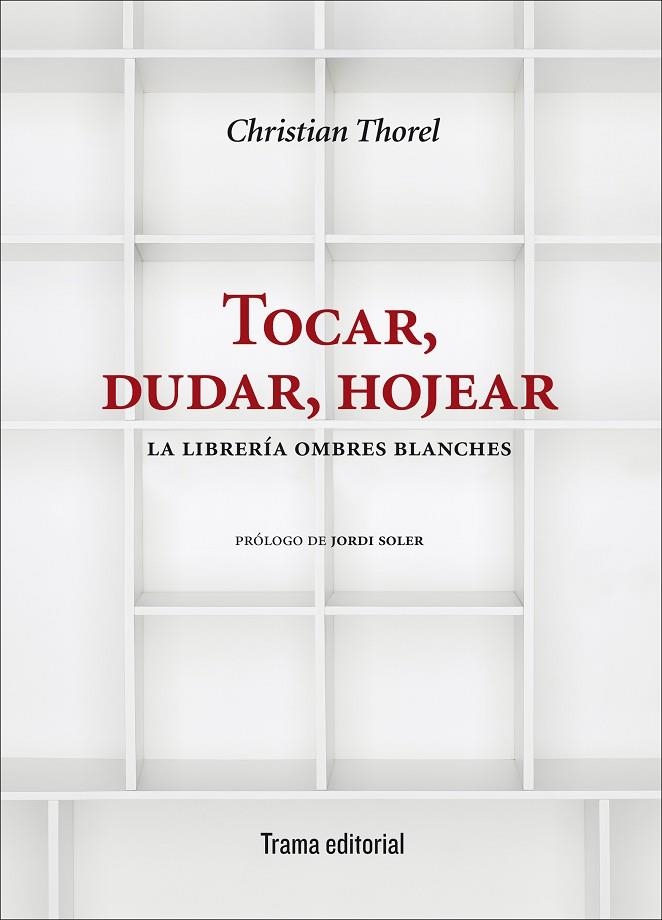 TOCAR,DUDAR,HOJEAR.LA LIBRERÍA OMBRES BLANCHES | 9788494569272 | THOREL,CHRISTIAN | Llibreria Geli - Llibreria Online de Girona - Comprar llibres en català i castellà