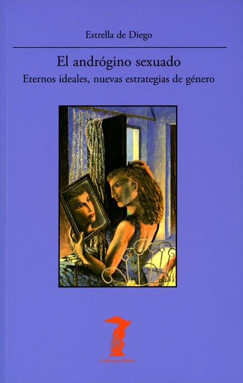 EL ANDRÓGINO SEXUADO.ETERNOS IDEALES,NUEVAS ESTRATEGIAS DE GÉNERO | 9788477743279 | DE DIEGO,ESTRELLA | Llibreria Geli - Llibreria Online de Girona - Comprar llibres en català i castellà