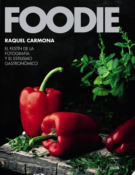 FOODIE.EL FESTÍN DE LA FOTOGRAFÍA Y EL ESTILISMO GASTRONÓMICO | 9788441540286 | Llibreria Geli - Llibreria Online de Girona - Comprar llibres en català i castellà