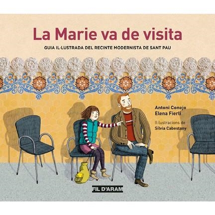 LA MARIE VA DE VISITA.GUIA IL.LUSTRADA DEL RECINTE MODERNISTA DE SANT PAU | 9788494470349 | CONEJO,ANTONIO | Llibreria Geli - Llibreria Online de Girona - Comprar llibres en català i castellà