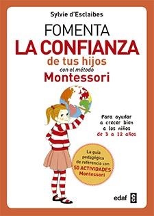 FOMENTA LA CONFIANZA DE TUS HIJOS CON EL METODO MONTESSORI | 9788441438729 | D'ESCLAIBES,SYLVIE | Llibreria Geli - Llibreria Online de Girona - Comprar llibres en català i castellà